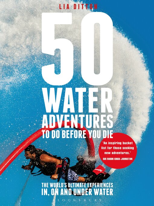 Title details for 50 Water Adventures to Do Before You Die by Lia Ditton - Available